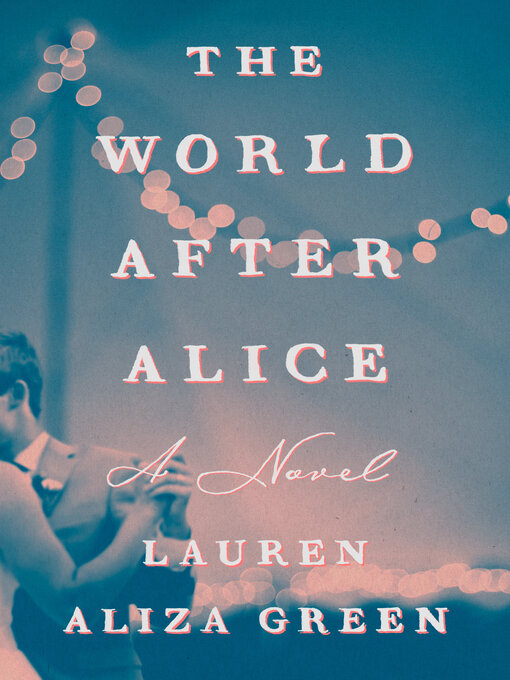 Title details for The World After Alice by Lauren Aliza Green - Wait list